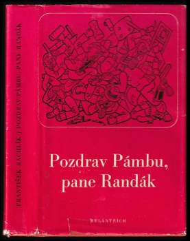Pozdrav Pámbu, pane Randák ; I dejž to Pámbu, holenkové - František Rachlík (1974, Melantrich) - ID: 766001