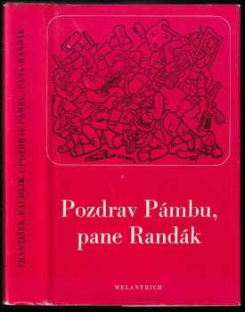 Pozdrav Pámbu, pane Randák ; I dejž to Pámbu, holenkové - František Rachlík (1974, Melantrich) - ID: 62314