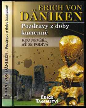 Erich von Däniken: Pozdravy z doby kamenné