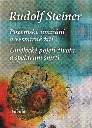 Pozemské umírání a vesmírné žití ; Umělecké pojetí života a spektrum smrti