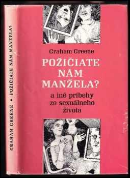 Požičiate nám manžela? : A iné príbehy zo sexuálneho života - Graham Greene (1969, Epocha) - ID: 39668