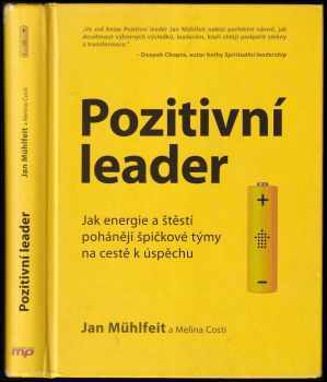 Pozitivní leader : jak energie a štěstí pohánějí špičkové týmy na cestě k úspěchu - Jan Mühlfeit, Melina Costi (2017, Management Press) - ID: 719697
