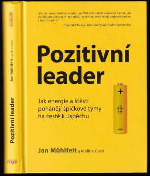 Pozitivní leader : jak energie a štěstí pohánějí špičkové týmy na cestě k úspěchu - Jan Mühlfeit, Melina Costi (2017, Management Press) - ID: 824503