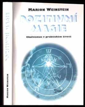Pozitivní magie : okultismus v praktickém životě - Marion Weinstein (1997, Votobia) - ID: 746367