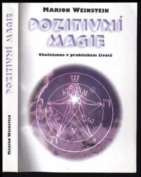 Pozitivní magie : okultismus v praktickém životě - Marion Weinstein (1997, Votobia) - ID: 528255
