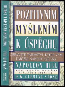 Pozitivním myšlením k úspěchu : objevujte tajemství, které vám umožní naplnit své sny