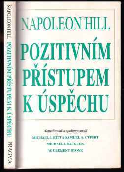 Pozitivním přístupem k úspěchu - Napoleon Hill (1999, Pragma) - ID: 547068