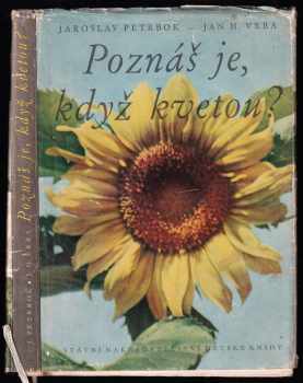 Poznáš je, když kvetou - Jaroslav M Petrbok (1955, Státní nakladatelství dětské knihy) - ID: 639392