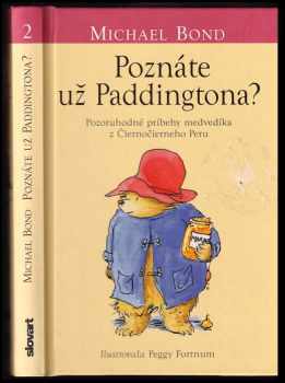 Poznáte už Paddingtona? : ďalšie príbehy medvedíka z Čiernočierneho Peru