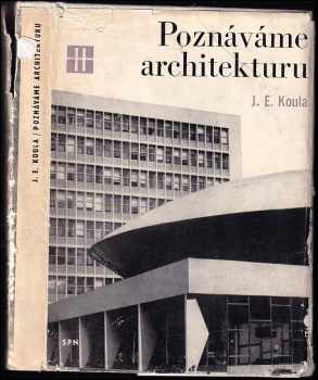 Jan E Koula: Poznáváme architekturu