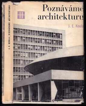 Jan E Koula: Poznáváme architekturu