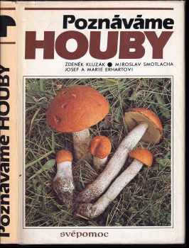 Poznáváme houby - Miroslav Smotlacha, Zdeněk Kluzák, Josef a Marie Erhart (1985, Svépomoc) - ID: 2186802