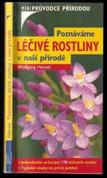 Wolfgang Hensel: Poznáváme léčivé rostliny v naší přírodě