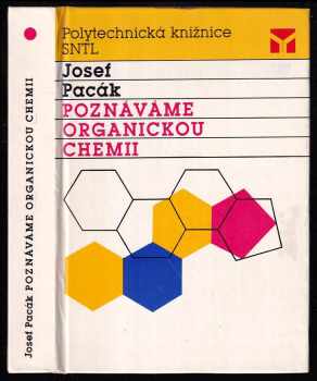 Poznáváme organickou chemii - Josef Pacák (1989, Státní nakladatelství technické literatury) - ID: 482099