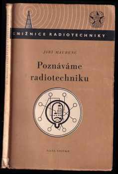 Jiří Maurenc: Poznáváme radiotechniku : Příručka pro radiotechniky