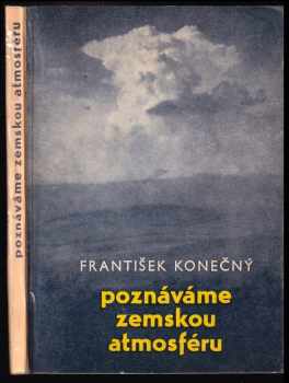 Poznáváme zemskou atmosféru - František Konečný (1966, Státní pedagogické nakladatelství) - ID: 728318