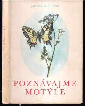 Jaroslav Tykač: Poznávejme motýly