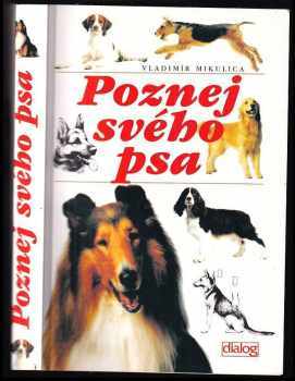 Poznej svého psa : etologie a psychologie psa - Vladimír Mikulica (2004, Dialog) - ID: 747542