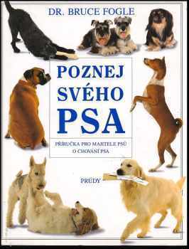 Poznej svého psa : příručka pro majitele psů o chování psa - Bruce Fogle (1995, Prúdy) - ID: 935628