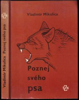 Poznej svého psa : základy etologie a psychologie psa - Vladimír Mikulica (1985, Státní zemědělské nakladatelství) - ID: 815980