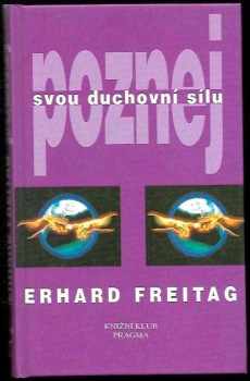 Erhard F Freitag: Poznej svou duchovní sílu