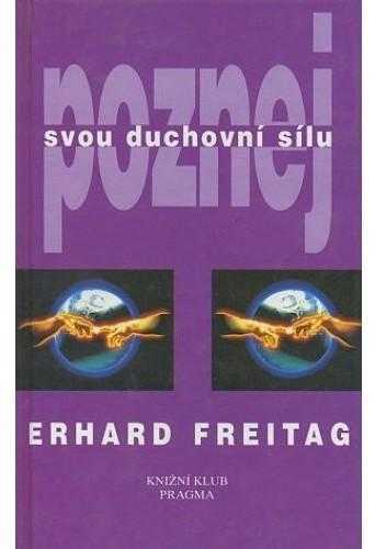 Erhard F Freitag: Poznej svou duchovní sílu