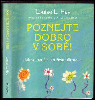 Poznejte dobro v sobě! : jak se naučit používat afirmace