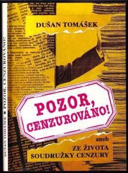 Dušan Tomášek: Pozor, cenzurováno!, aneb, Ze života soudružky cenzury