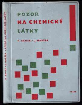 Pozor na chemické látky! : bezpečnost a ochrana zdraví při práci s chemickými látkami : praktický rádce a pomocník pracujících a odpovědných orgánů při snižování úrazovosti a chorob z povolání i při zlepšování pracovního prostředí - Miroslav Bauer, Jiří Maršák (1962, Práce) - ID: 70544