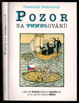 Vlastimil Podracký: Pozor na tunelování! - jak se tunelovalo a tuneluje a co proti tomu dělat