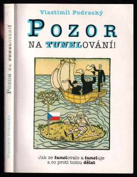 Pozor na tunelování! - jak se tunelovalo a tuneluje a co proti tomu dělat - Vlastimil Podracký (2001, Votobia) - ID: 489871