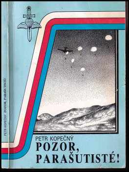 Pozor, parašutisté! : vznik, vývoj a použití leteckých výsadků za 2. světové války - Petr Kopečný (1993, Merkur) - ID: 832444