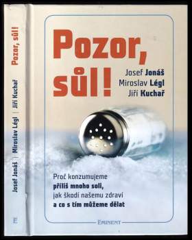Pozor, sůl! : proč konzumujeme příliš mnoho soli, jak škodí našemu zdraví a co s tím můžeme dělat