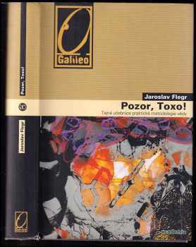 Pozor, Toxo! : tajná učebnice praktické metodologie vědy - Jaroslav Flegr (2011, Academia) - ID: 709314