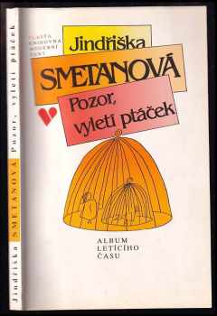 Jindřiška Smetanová: Pozor, vyletí ptáček - album letícího času