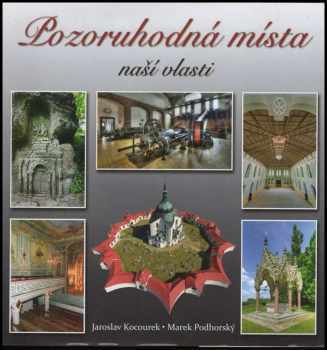 Pozoruhodná místa naší vlasti - Marek Podhorský (2015, Rubico) - ID: 1878621
