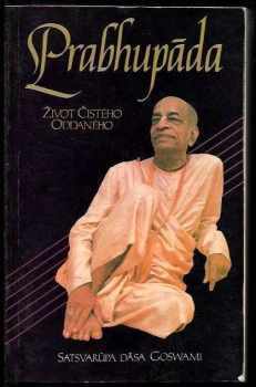 Prabhupáda = život čistého oddaného : Skutečný příběh o duchovním učiteli, který postavil chrám, ve kterém může žít celý svět - SatsvarZupa DZasa GosvZamZi (1985, Bhaktivedanta Book Trust) - ID: 2376491
