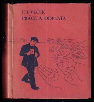 Práce a odplata - František Josef Vlček (1933, 66. Distrikt Rotary International) - ID: 734974
