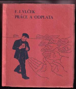 František Josef Vlček: Práce a odplata