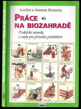 Práce na biozahradě : praktické návody a rady pro přírodní pěstitelství