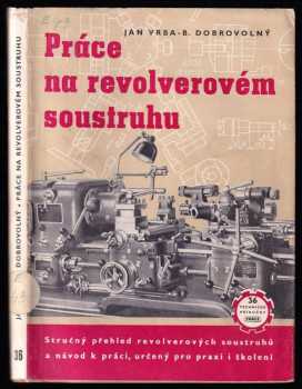 Práce na revolverovém soustruhu, zvláště se svislou osou revolverové hlavy