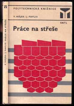 Práce na střeše - Václav Hájek, Jaroslav Pavlis (1981, Státní nakladatelství technické literatury) - ID: 832589