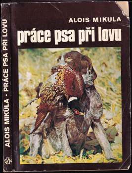 Alois Mikula: Práce psa při lovu