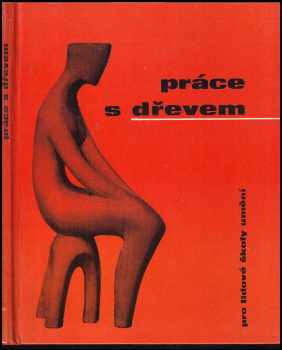 Práce s dřevem pro lidové školy umění : Učeb text. - Václav Šedý (1971, Státní pedagogické nakladatelství) - ID: 393957