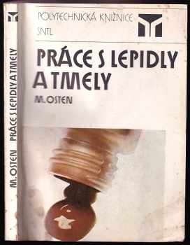 Práce s lepidly a tmely - Miloš Osten (1986, Státní nakladatelství technické literatury) - ID: 328352