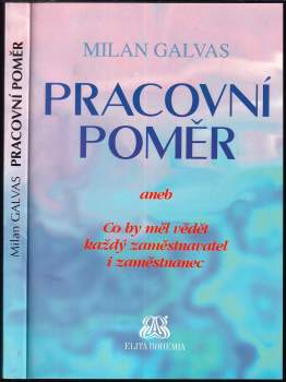 Pracovní poměr, aneb, Co by měl vědět každý zaměstnavatel i zaměstnanec