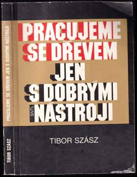 Tibor Szász: Pracujeme se dřevem jen s dobrými nástroji