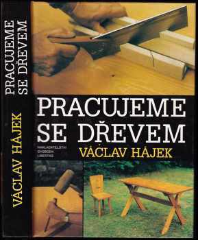 Pracujeme se dřevem - Václav Hájek (1993, Svoboda-Libertas) - ID: 738345