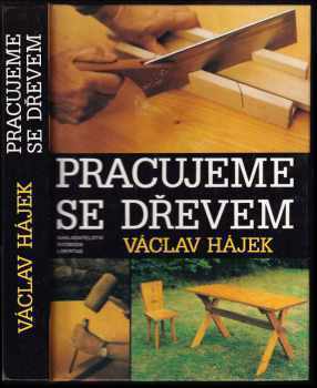 Pracujeme se dřevem - Václav Hájek (1993, Svoboda-Libertas) - ID: 754549