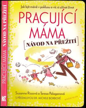 Pracující máma : (návod na přežití) : jak být méně v poklusu a víc si užívat život